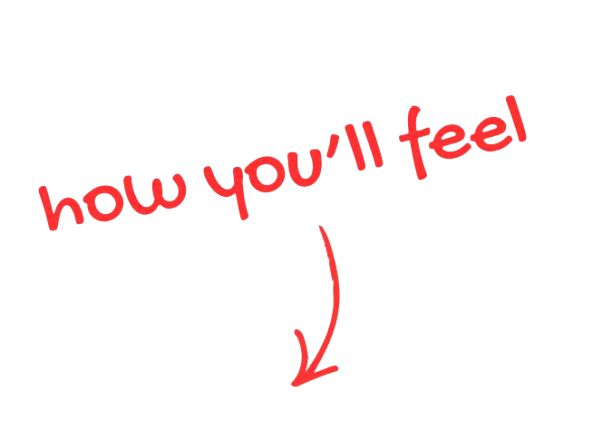 how you'll feel